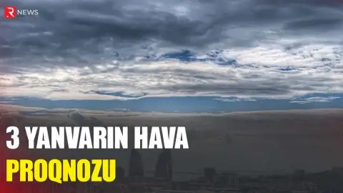 3 yanvarın hava proqnozu açıqlandı - RTV