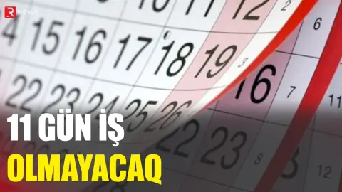 11 gün iş olmayacaq - RTV