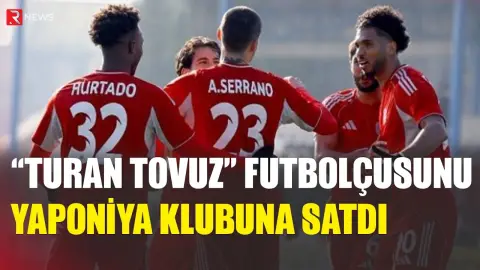 "Turan Tovuz" futbolçusunu Yaponiya klubuna satdı - RTV