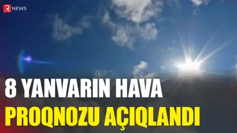 8 yanvarın hava proqnozu açıqlandı - RTV