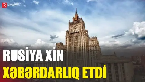 Rusiya XİN xəbərdarlıq etdi - RTV