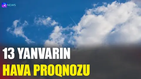 13 yanvarın hava proqnozu açıqlandı - RTV